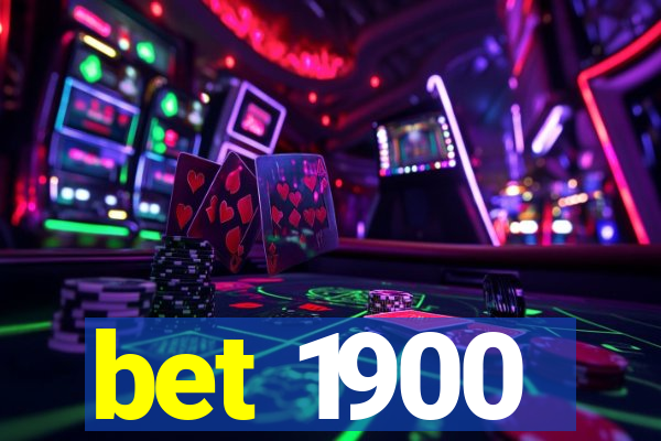 bet 1900